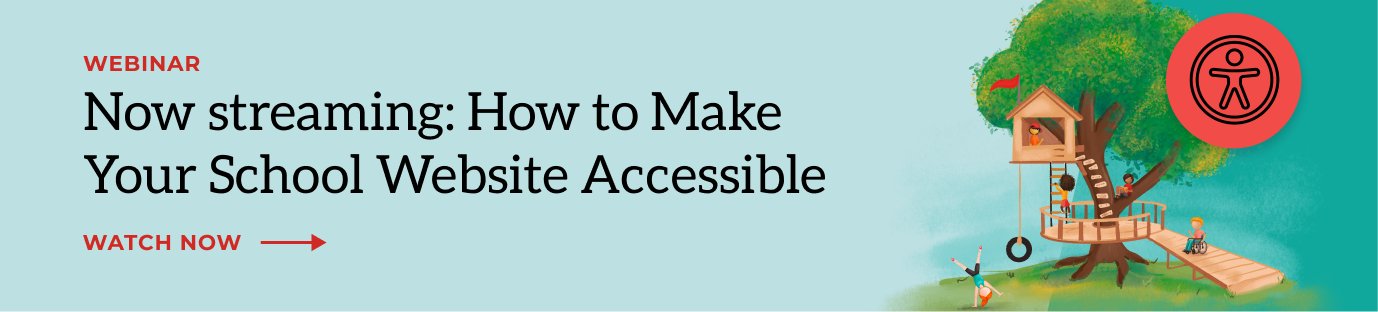 Now streaming_ How to Make Your School Website Accessible, Click here to watch the webinar