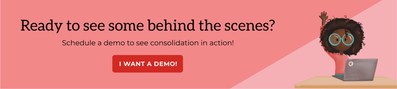 Ready to see some behind the scenes_ Click here to Schedule a demo to see consolidation in action!